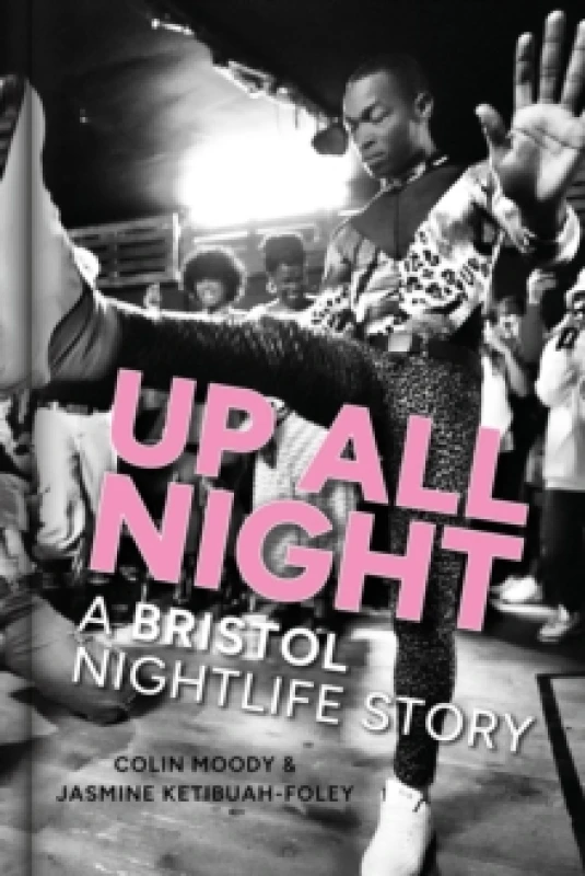 Image of Up All Night : A Bristol Nightlife Story Hardback
