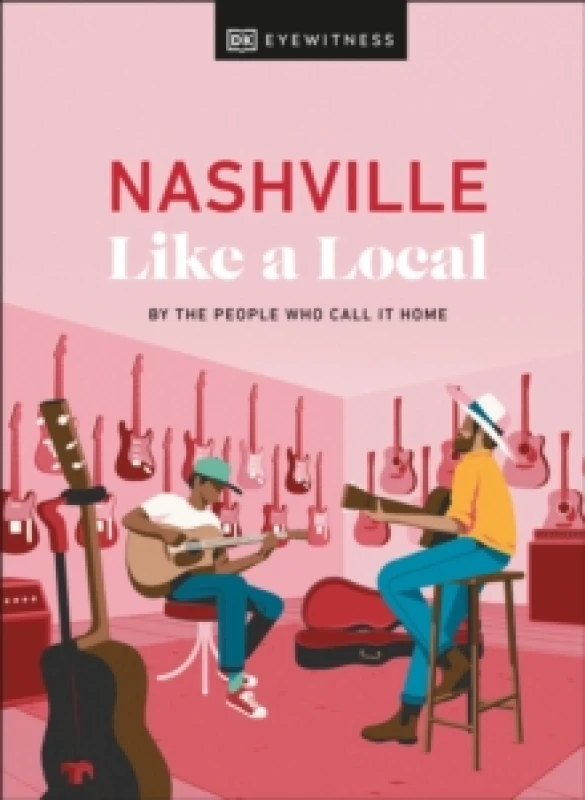 Image of Nashville Like a Local. Hardback. By Kenza Marland, Michael Clark, Stuart Kenny, Xandra RobinsonBurns, DK Travel Books