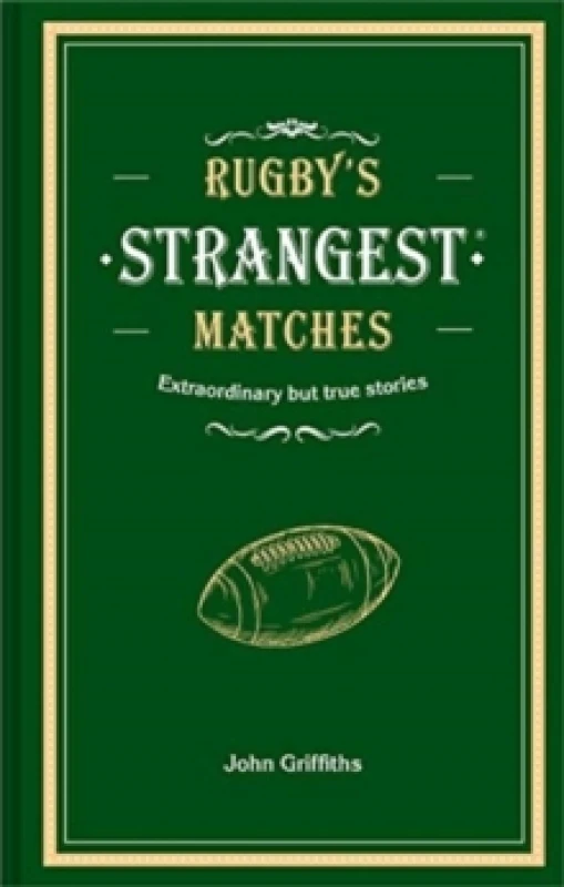 Image of Rugby's Strangest Matches : Extraordinary but True Stories from Over a Century of Rugby Hardback