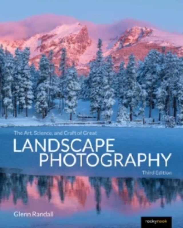 Image of The Art, Science, and Craft of Great Landscape Photography, Third Edition Paperback / softback