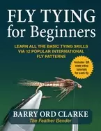 Image of flytying for beginners learn all the basic tying skills via 12 popular inte