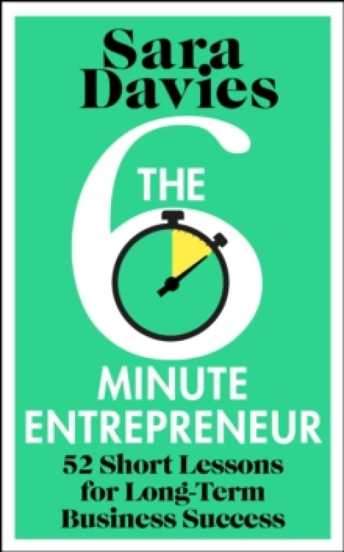Image of The Six-Minute Entrepreneur : 52 Short Lessons for Long-Term Business Success Hardback