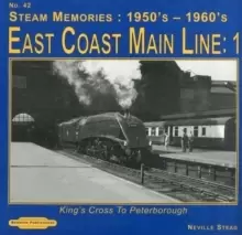 Image of Steam Memories 1950's-1960; S East Coast Main Line; 1 : Kings Cross to Peterborough
