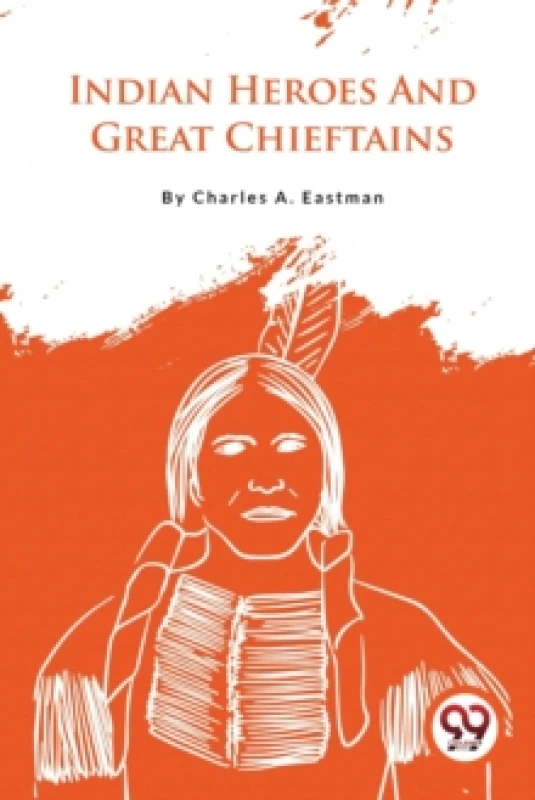 Image of Indian Heroes And Great Chieftains. Paperback. By Charles A Eastman Books