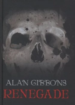 Image of Renegade by Alan Gibbons Hardback