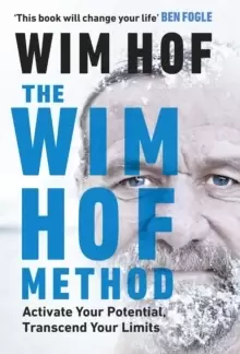 Image of The Wim Hof Method : Activate Your Potential, Transcend Your Limits