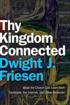 Image of Thy Kingdom Connected by Dwight J Friesen Paperback