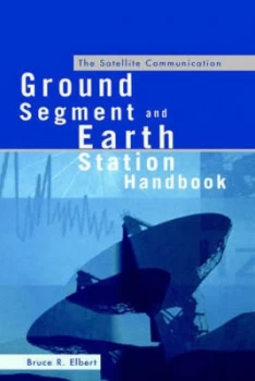 Image of The Satellite Communication Ground Segment and Earth Station Handbook by Bruce R Elbert Book