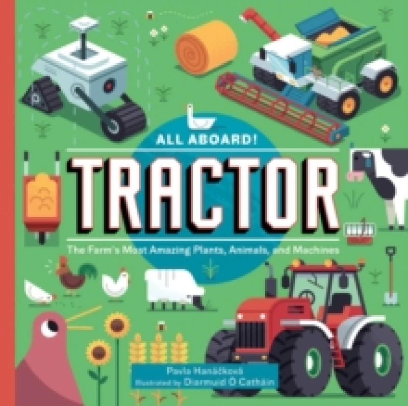 Image of All Aboard! Tractor : The Farm's Most Amazing Plants, Animals, and Machines Hardback