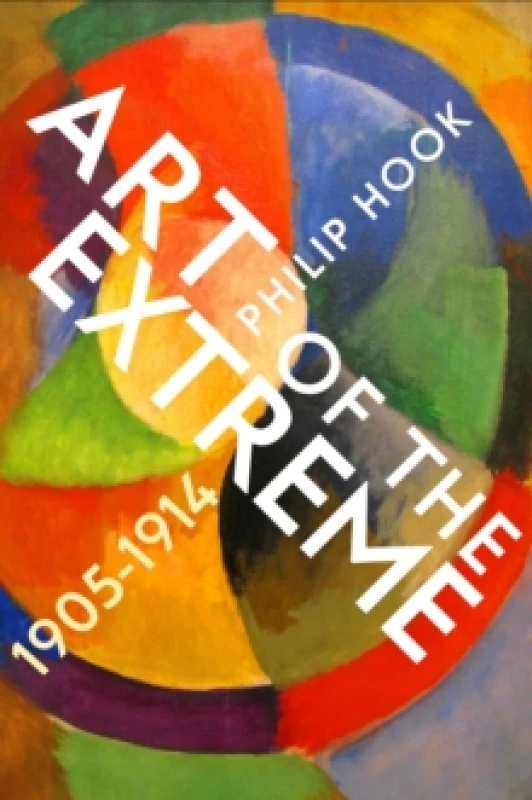 Image of Art of the Extreme 1905-1914 Hardback