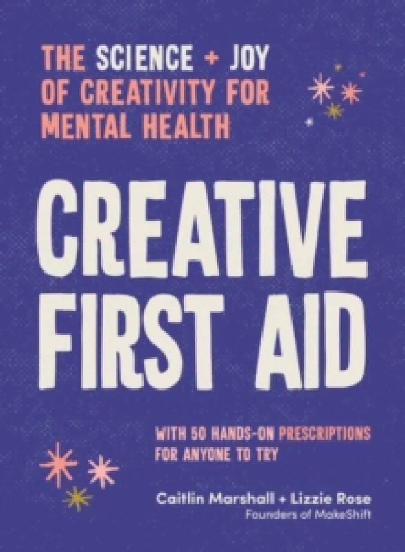 Image of Creative First Aid : The science and joy of creativity for mental health Paperback / softback