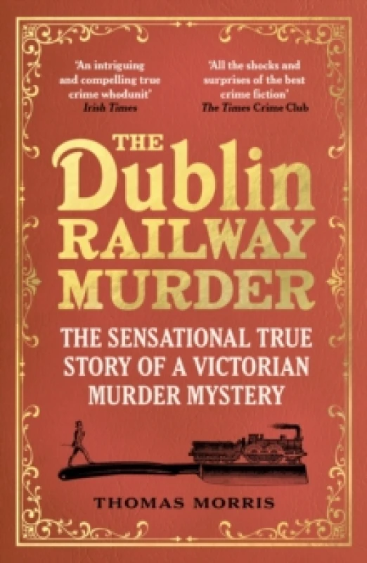 Image of The Dublin Railway Murder : The sensational true story of a Victorian murder mystery Paperback / softback
