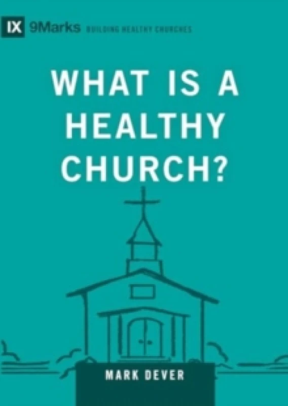 Image of What Is a Healthy Church? Volume 9Marks Hardback
