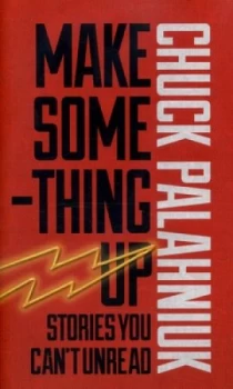 Image of Make Something up by Chuck Palahniuk Hardback