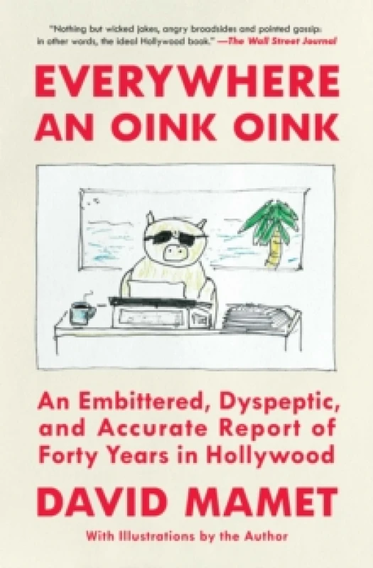 Image of Everywhere an Oink Oink : An Embittered, Dyspeptic, and Accurate Report of Forty Years in Hollywood Paperback / softback