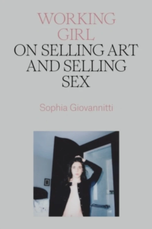 Image of Working Girl : On Selling Art and Selling Sex Paperback / softback