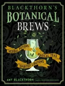 Image of Blackthorn'S Botanical Brews : Herbal Potions, Magical Teas, Spirited Libations