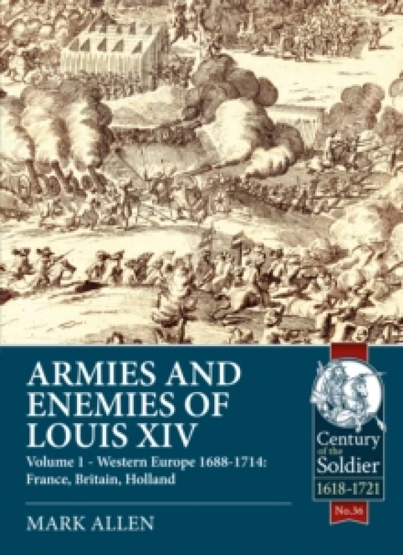 Image of Armies and Enemies of Louis XIV : Volume 1 - Western Europe 1688-1714: France, Britain, Holland Paperback / softback
