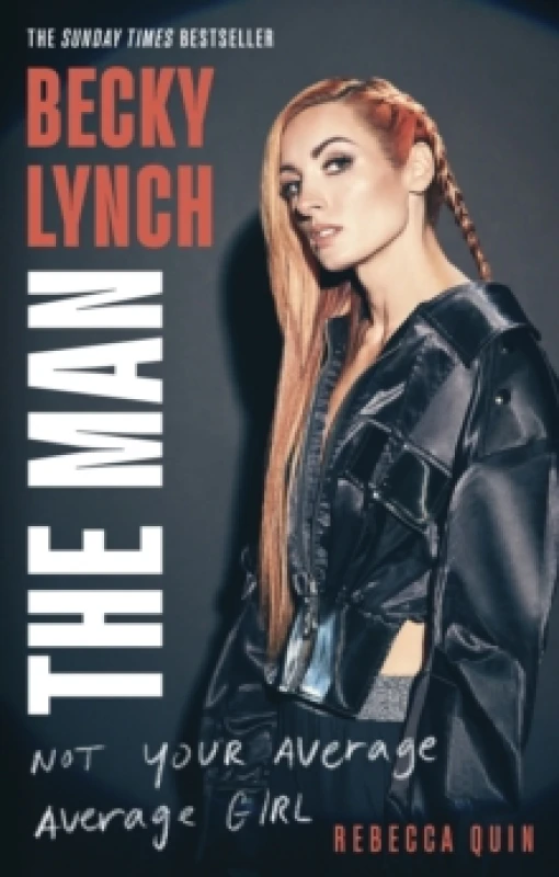 Image of Becky Lynch: The Man : Not Your Average Average Girl - The Sunday Times bestseller Paperback / softback