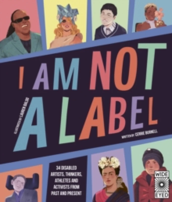 Image of I Am Not a Label : 34 disabled artists, thinkers, athletes and activists from past and present Paperback / softback