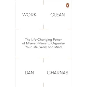 Image of Work Clean : The Life-Changing Power of Mise-En-Place to Organize Your Life, Work and Mind