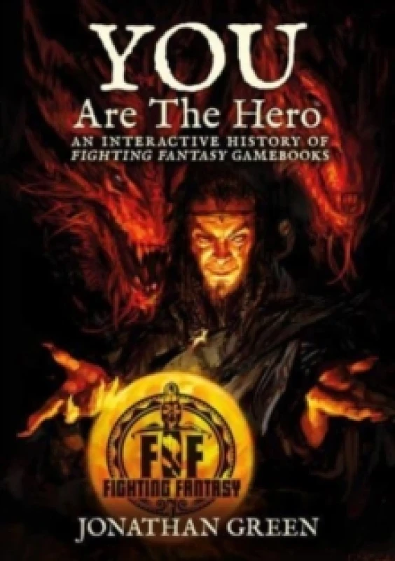 Image of You Are The Hero : An Interactive History of Fighting Fantasy Gamebooks Hardback