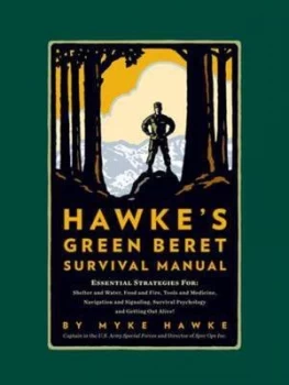 Image of Hawkes Green Beret Survival Manual by Mykel Hawke Hardback