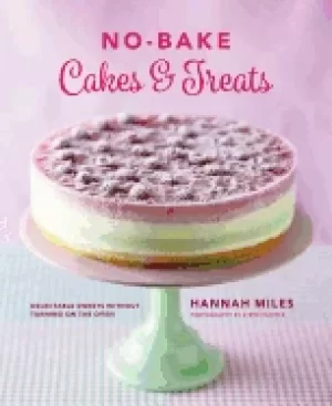 Image of no bake cakes and treats delectable sweets without turning on the oven