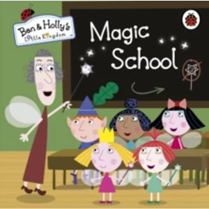 Image of Ben and Holly's Little Kingdom: Magic School by Penguin Books Ltd (Board book, 2013)