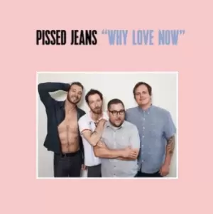 Image of Why Love Now by Pissed Jeans CD Album