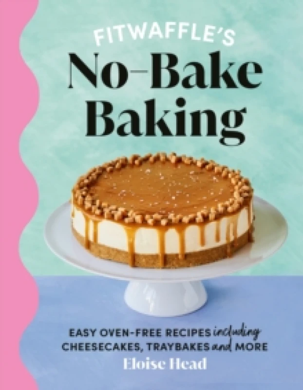 Image of Fitwaffle's No-Bake Baking : Easy oven-free recipes including cheesecakes, traybakes and more Hardback