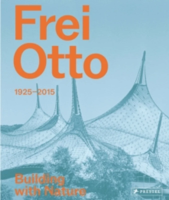 Image of Frei Otto : 1925-2015 Building with Nature Hardback