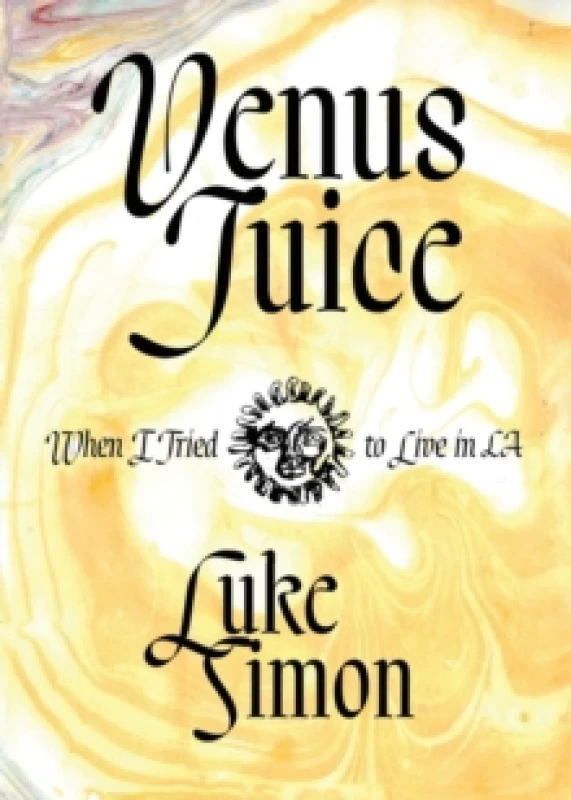 Image of Venus Juice : When I Tried to Live in LA Paperback / softback