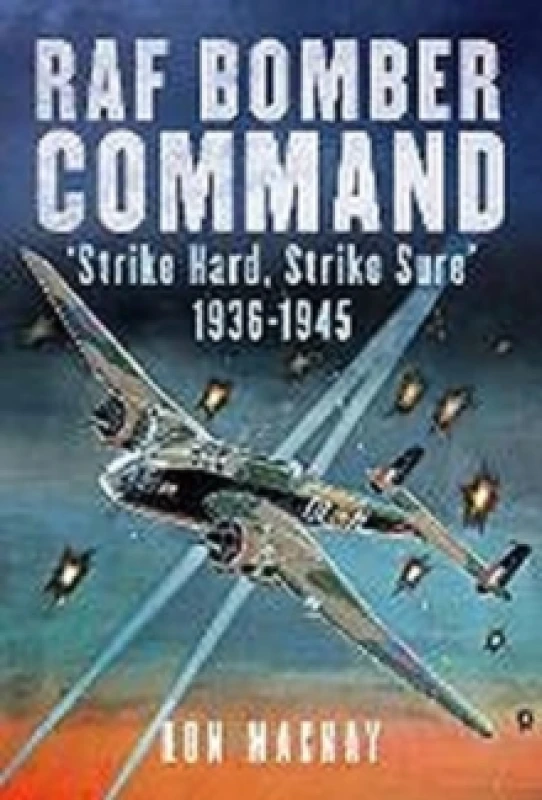 Image of RAF Bomber Command : 'Strike Hard, Strike Sure' 1936-1945 Hardback