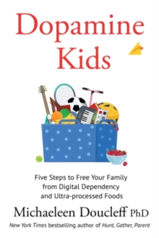 Image of Dopamine Kids : Five Steps to Free Your Family from Digital Dependency and Ultra-Processed Foods Paperback / softback