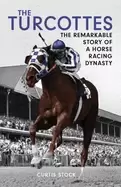 Image of turcottes the remarkable story of a horse racing dynasty