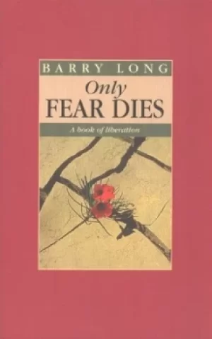 Image of Only fear dies by Barry Long