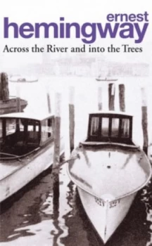 Image of Across the River and into the Trees by Ernest Hemingway Paperback