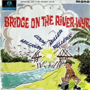 Image of Bridge On the River Wye by Spike Milligan/Peter Cook/Jonathan Miller/Peter Sellers CD Album