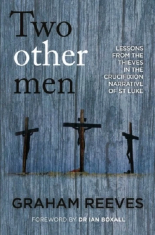 Image of Two Other Men : Lessons from the Thieves in the Crucifixion Narrative of St Luke Paperback / softback