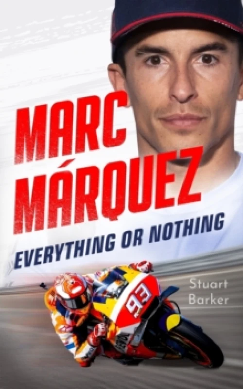 Image of Marc Marquez: Everything or Nothing : THE INCREDIBLE COMEBACK STORY OF THE 2025 MOTOGP WORLD CHAMPION Hardback