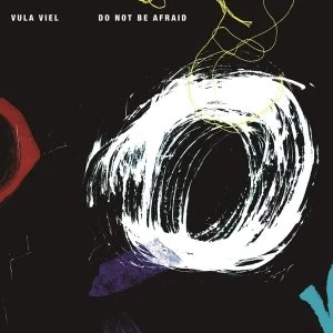 Image of Vula Viel - Do Not Be Afraid Vinyl
