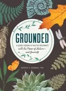 Image of grounded a guided journal to help you reconnect with the power of nature a