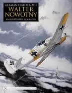Image of german fighter ace walter nowotny an illustrated biography