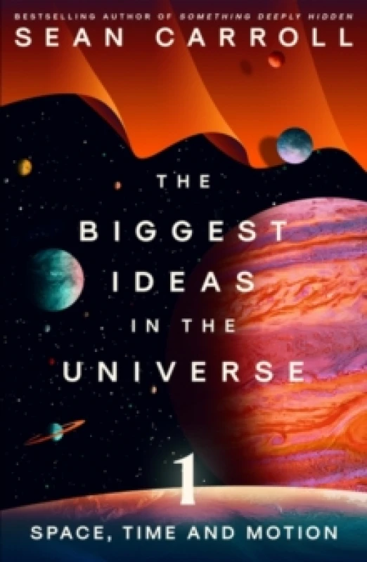 Image of The Biggest Ideas in the Universe. 1 Space, Time and Motion. Paperback. By Sean Carroll Books