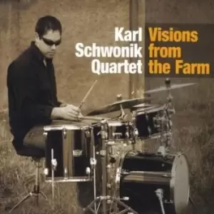 Image of Visions from the Farm by Karl Schwonik Quartet CD Album