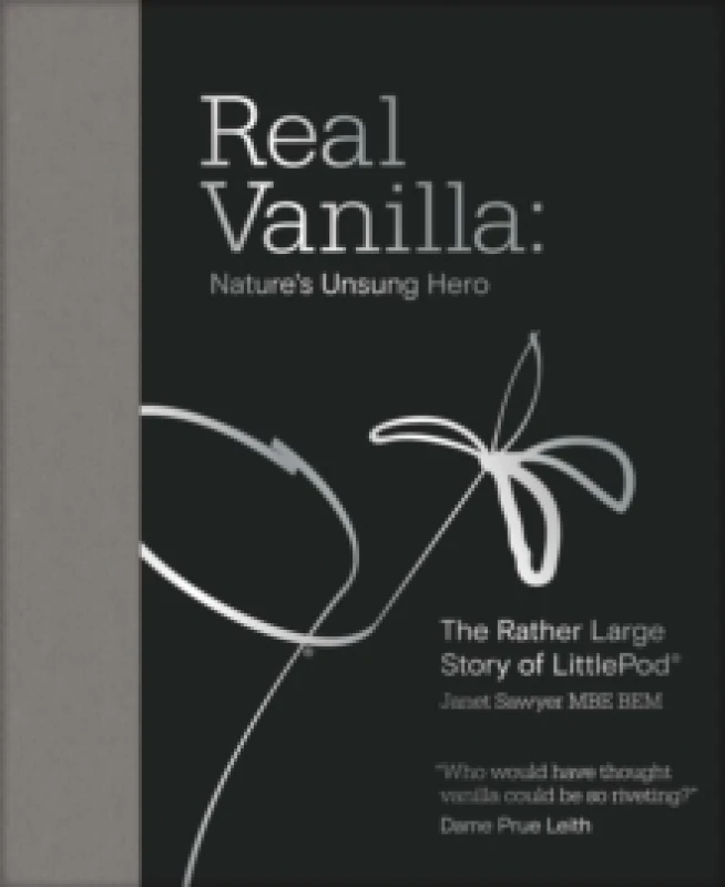 Image of Real Vanilla: Nature's Unsung Hero : The Rather Large Story of LittlePod Hardback