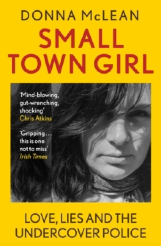 Image of Small Town Girl : Love, Lies and the Undercover Police Paperback / softback