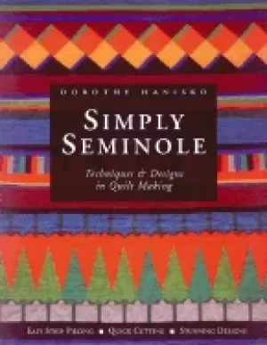 Image of simply seminole techniques and designs in quilt making hanisko dorothy