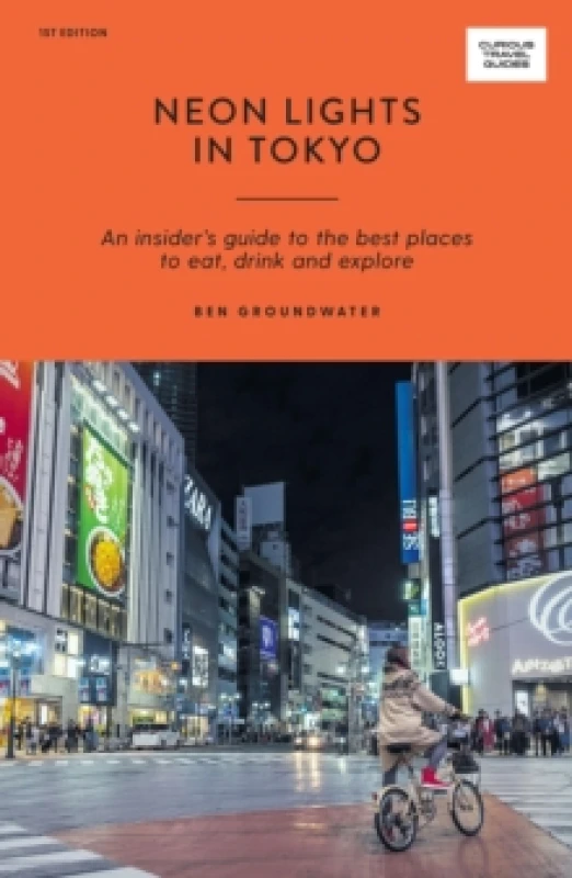 Image of Neon Lights in Tokyo : An Insider's Guide to the Best Places to Eat, Drink and Explore Paperback / softback